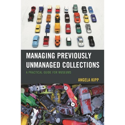 Managing Previously Unmanaged Collections - by  Angela Kipp (Paperback)