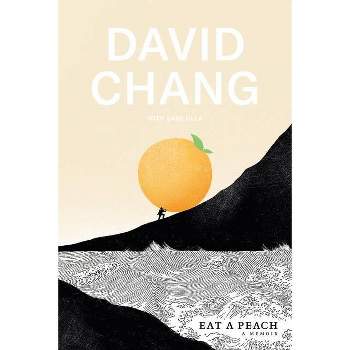 Eat A Peach - by David Chang & Gabe Ulla (Hardcover)