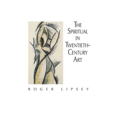 The Spiritual in Twentieth-Century Art - (Dover Fine Art, History of Art) by  Roger Lipsey (Paperback)