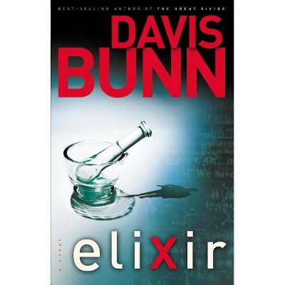 Elixir - by  Davis Bunn (Paperback)