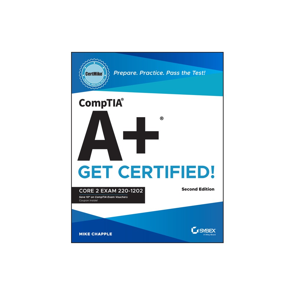 Comptia A+ Certmike: Prepare. Practice. Pass the Test! Get Certified! - (Certmike Get Certified) 2nd Edition by Mike Chapple (Paperback)