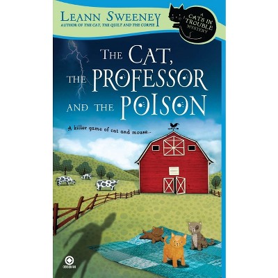The Cat, the Professor and the Poison - (Cats in Trouble Mystery) by  Leann Sweeney (Paperback)