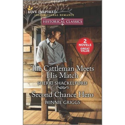 The Cattleman Meets His Match & Second Chance Hero - by  Sherri Shackelford & Winnie Griggs (Paperback)