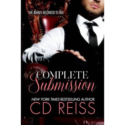 Complete Submission - by  CD Reiss (Paperback)