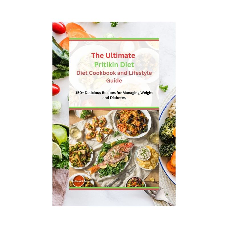 The Ultimate Pritikin Diet Cookbook and Lifestyle Guide - by  Matthew R Passmore (Paperback), 1 of 2