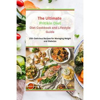 The Ultimate Pritikin Diet Cookbook and Lifestyle Guide - by  Matthew R Passmore (Paperback)