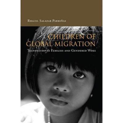 Children of Global Migration - by  Rhacel Parreñas (Paperback)