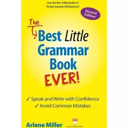 The Best Little Grammar Book Ever! Speak and Write with Confidence / Avoid Common Mistakes, Second Edition - 2nd Edition by  Arlene Miller