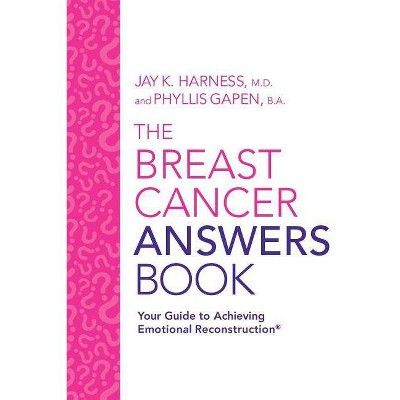 The Breast Cancer Answers Book - by  Jay K Harness & Phyllis Gapen (Paperback)