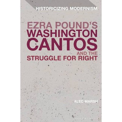 Ezra Pound's Washington Cantos and the Struggle for Light - (Historicizing Modernism) by  Alec Marsh (Hardcover)