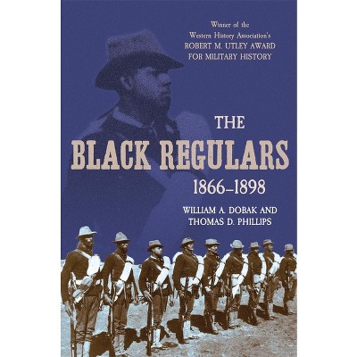 The Black Regulars 1866-1898 - by  William Dobak (Paperback)