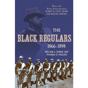 The Black Regulars 1866-1898 - by  William Dobak (Paperback) - 1 of 1