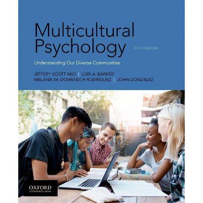 Multicultural Psychology - 5th Edition by  Jeffery Scott Mio & Lori A Barker & Melanie M Domenech Rodríguez & John Gonzalez (Paperback)