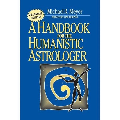 Handbook for the Humanistic Astrologer - by  Michael R Meyer (Paperback)