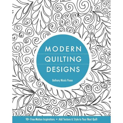 Modern Quilting Designs-Print-on-Demand-Edition - by  Bethany Nicole Pease (Paperback)