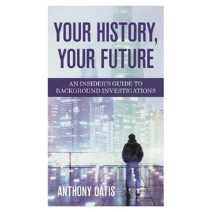 Your History, Your Future - by  Anthony Oatis (Hardcover) - 1 of 1