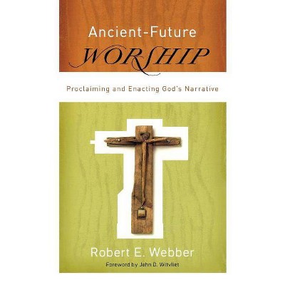 Ancient-Future Worship - by  Robert E Webber (Paperback)