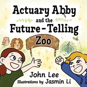 Actuary Abby and the Future-Telling Zoo - by  John Lee (Paperback) - 1 of 1