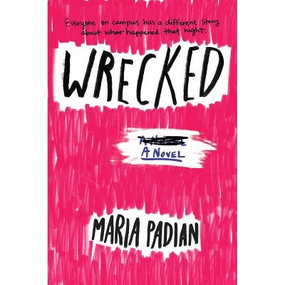 Wrecked - by  Maria Padian (Paperback)