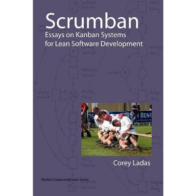 Scrumban - Essays on Kanban Systems for Lean Software Development - (Modus Cooperandi Lean) by  Corey Ladas (Paperback)