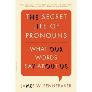 The Secret Life of Pronouns - by  James W Pennebaker (Paperback) - 1 of 1