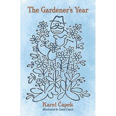 The Gardener's Year - by  Karel Capek (Paperback)