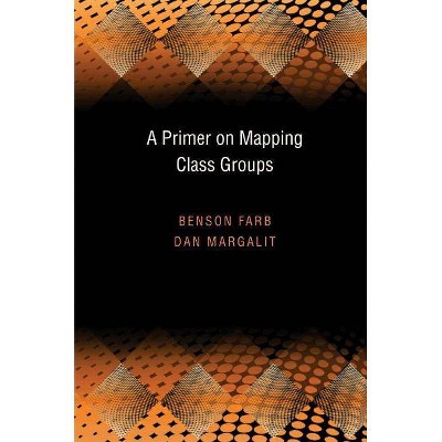 A Primer on Mapping Class Groups (Pms-49) - (Princeton Mathematical) by  Benson Farb & Dan Margalit (Hardcover)