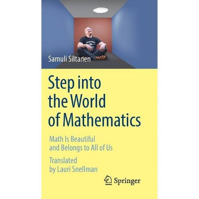 Step Into the World of Mathematics - by  Samuli Siltanen (Hardcover)