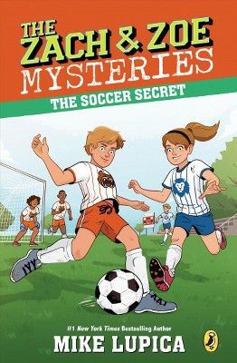 The Soccer Secret - (Zach and Zoe Mysteries) by  Mike Lupica (Paperback)