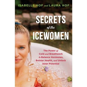 Secrets of the Icewomen - by  Isabelle Hof & Laura Hof (Hardcover) - 1 of 1