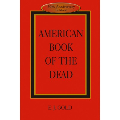 American Book of the Dead - 3rd Edition by  E J Gold (Paperback)