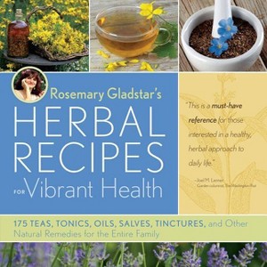 Rosemary Gladstar's Herbal Recipes for Vibrant Health - (Paperback) - 1 of 1