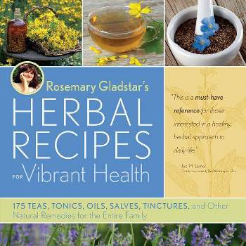 Rosemary Gladstar's Herbal Recipes for Vibrant Health - (Paperback)
