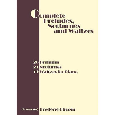 Complete Preludes, Nocturnes and Waltzes - (Paperback)