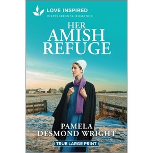 Her Amish Refuge - Large Print by  Pamela Desmond Wright (Paperback) - 1 of 1