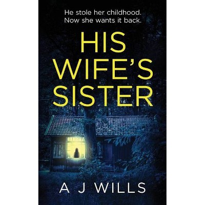 His Wife's Sister - by  A J Wills (Paperback)