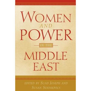 Women and Power in the Middle East - by  Suad Joseph & Susan Slyomovics (Paperback) - 1 of 1