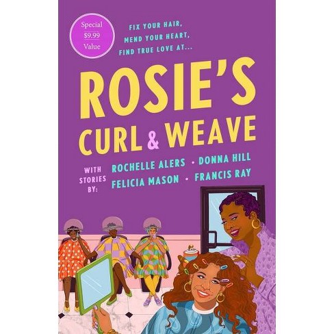 Rosie's Curl And Weave - By Rochelle Alers & Donna Hill & Felicia Mason &  Francis Ray (paperback) : Target