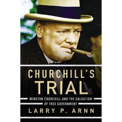 Churchill's Trial - by  Larry P Arnn (Paperback)