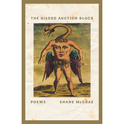 The Gilded Auction Block - by  Shane McCrae (Paperback)