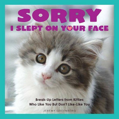  Sorry I Slept on Your Face - by  Jeremy Greenberg (Paperback) 