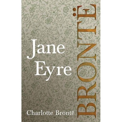 Jane Eyre - by  Charlotte Brontë (Paperback)
