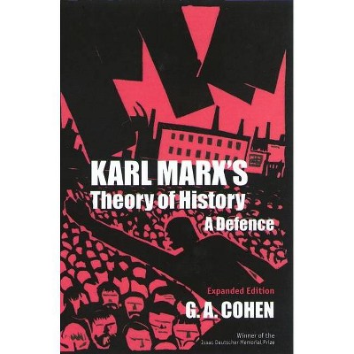 Karl Marx's Theory of History - (Princeton Paperbacks) by  G A Cohen (Paperback)