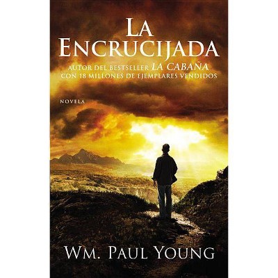 La Encrucijada - by  Wm Paul Young (Paperback)