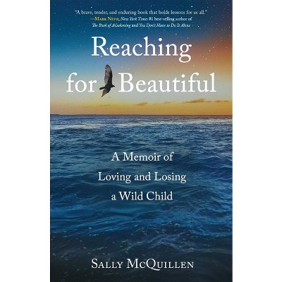 Reaching for Beautiful - by  Sally McQuillen (Paperback)