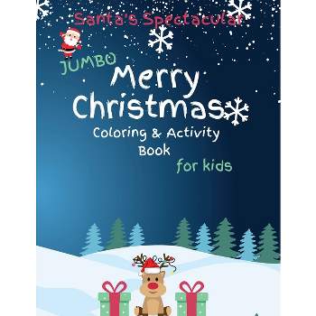 Santa's Spectacular Jumbo Merry Christmas Coloring and Activity Book for Kids - by  Brooke Tatum (Paperback)