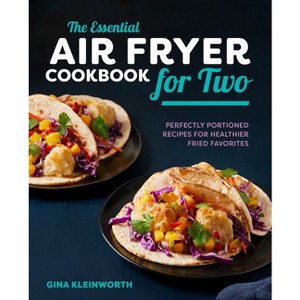 The Essential Air Fryer Cookbook for Two - by Gina Kleinworth - 1 of 1