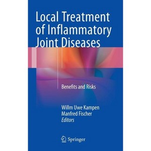 Local Treatment of Inflammatory Joint Diseases - by  Willm Uwe Kampen & Manfred Fischer (Hardcover) - 1 of 1