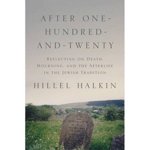 After One-Hundred-And-Twenty - (Library of Jewish Ideas) by  Hillel Halkin (Paperback) - 1 of 1