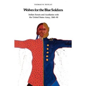 Wolves for the Blue Soldiers - by  Tom Dunlay (Paperback) - 1 of 1